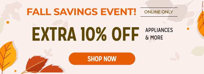 Fall Savings Event! Extra 10% off appliances & more